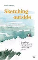 Sketching outside: Como plasmar el paisaje, el viento y otros fenomenos naturales en tu cuaderno
