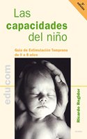 Capacidades del Nino. Guia de Estimulacion Temprana de 0 a 8 Anos