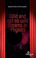 Wild and Not So Wild Dreams in Physics