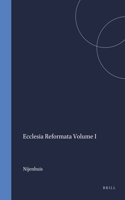 Ecclesia Reformata Volume I: (3 Kerkhistorische Bijdragen / Ecclesia Reformata)