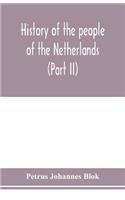History of the people of the Netherlands (Part II) From the beginning of the fifteenth century to 1559