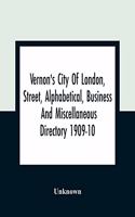 Vernon's City Of London, Street, Alphabetical, Business And Miscellaneous Directory 1909-10