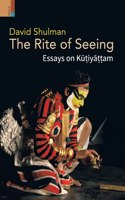 The Rite of Seeing: Essays on Ku?iya??am