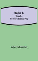 Budge & Toddie; Or, Helen's Babies at Play