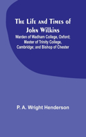 Life and Times of John Wilkins