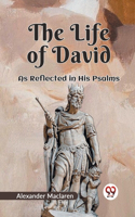 Life Of David As Reflected In His Psalms