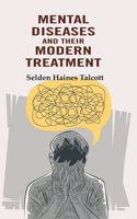 Mental Diseases and their Modern Treatment [Hardcover]