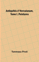 Antiquités d'Herculanum, Tome I. Peintures
