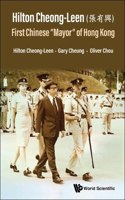 Hilton Cheong-Leen ( ): First Chinese 'Mayor' of Hong Kong
