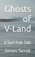 Ghosts of V-Land: A Surf Folk Tale