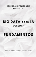 Big Data Com Ia - Volume 1 - Fundamentos