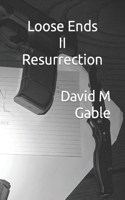 Loose Ends II Resurrection