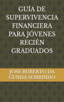 Guía de Supervivencia Financiera Para Jóvenes Recién Graduados