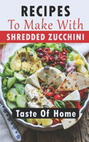 Recipes To Make With Shredded Zucchini