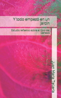 Y todo empezó en un jardín