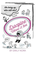 Discipline without a belt. Secrets of Happy Parents