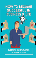 How To Become Successful In Business & Life