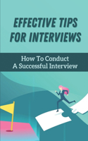 Effective Tips For Interviews: How To Conduct A Successful Interview: How To Manage The Stress Of Interviews