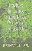 Factors Influence Share Price Reducing Research: (Share Market)