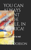 You can always count on the people, in America!