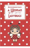 Never Underestimate a Woman Who Loves Ladybugs