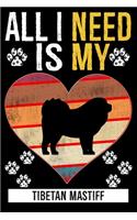 All I Need Is My Tibetan Mastiff