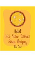 Hello! 365 Slow Cooker Soup Recipes