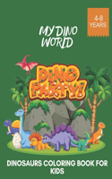 My Dino World Dinosaurs Coloring Book for Kids 4-8 Years