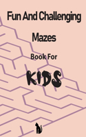 Fun and Challenging Mazes Book for Kids