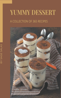 A Collection Of 365 Yummy Dessert Recipes: Yummy Dessert Cookbook - Where Passion for Cooking Begins