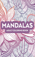 Mandalas Adult Coloring Book: Relaxing Patterns And Intricate Designs To Color, Stress And Anxiety Relief Coloring Pages