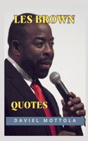 50 Motivational and Inspirational Quotes from Les Brown