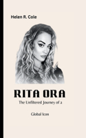 Rita Ora: The Unfiltered Journey of a Global Icon