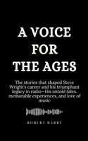 A Voice for the Ages: The stories that shaped Steve Wright's career and his triumphant legacy in radio-His untold tales, memorable experiences, and love of music(Biography of Popular Celebrities)