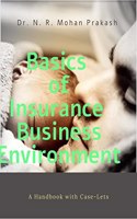 Basics of Insurance Business Environment : A Handbook with Case-lets