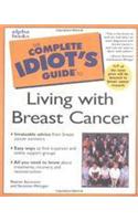 The Complete Idiot's Guide to Living with Breast Cancer