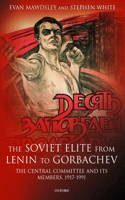 The Soviet Elite from Lenin to Gorbachev: The Central Committee and its Members 1917-1991