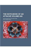 The Note-Book of an Attache Volume 640; Seven Months in the War Zone: (English)