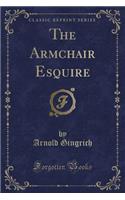 The Armchair Esquire (Classic Reprint)