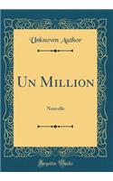 Un Million: Nouvelle (Classic Reprint)