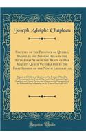 Statutes of the Province of Quebec, Passed in the Session Held in the Sixty-First Year of the Reign of Her Majesty Queen Victoria and in the First Session of the Ninth Legislature: Begun, and Holden, at Quebec, on the Twenty-Third Day of November,