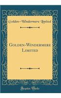 Golden-Windermere Limited (Classic Reprint)