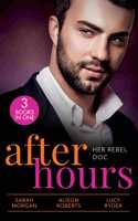 After Hours: Her Rebel Doc: The Rebel Doctor's Bride (recontract) / The Shy Nurse's Rebel Doc / Resisting Her Commander Hero