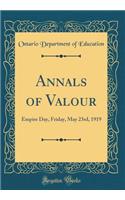 Annals of Valour: Empire Day, Friday, May 23rd, 1919 (Classic Reprint)