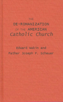 The De-Romanization of the American Catholic Church.