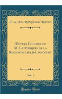 Oeuvres Choisies de M. Le Marquis de la Rochefoucauld-Liancourt, Vol. 1 (Classic Reprint)