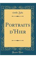 Portraits D'Hier (Classic Reprint)