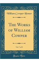 The Works of William Cowper, Vol. 7 of 8 (Classic Reprint)
