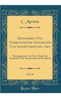 Zeitschrift FÃ¼r VaterlÃ¤ndische Geschichte Und Altertumskunde, 1901, Vol. 59: Herausgegeben Von Dem Verein FÃ¼r Geschichte Und Altertumskunde Westfalens (Classic Reprint)