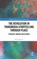 The Revolution in Transmedia Storytelling through Place